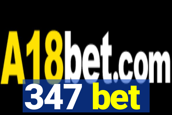 347 bet